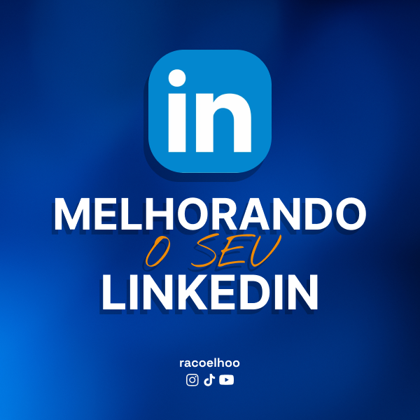 Melhorando o LinkedIn
